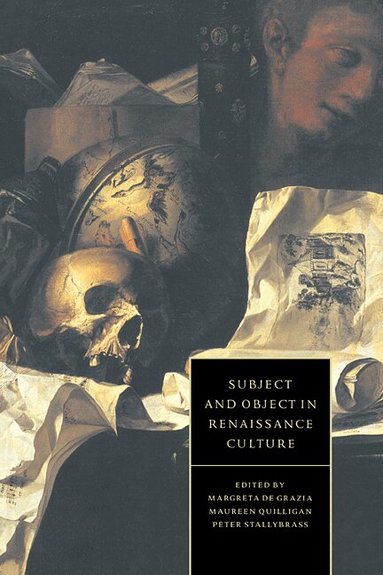 Margreta de Grazia, Maureen Quilligan, Peter Stallybrass - Subject and Object in Renaissance Culture, Inbunden