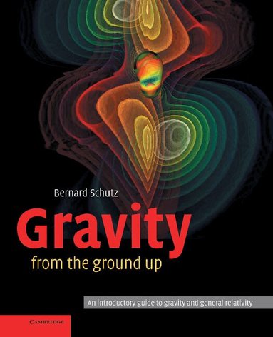Bernard Schutz - Gravity from the Ground Up, Inbunden