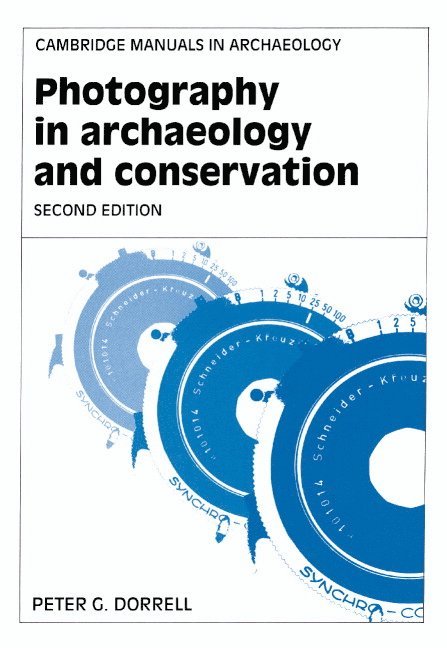 Peter G. Dorrell - Photography in Archaeology and Conservation, Inbunden