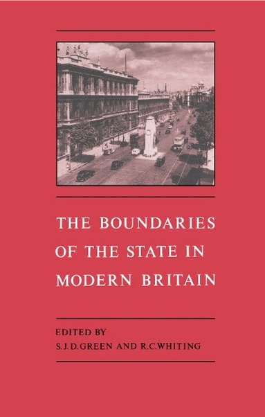 S. J. D. Green, R. C. Whiting - The Boundaries of the State in Modern Britain, Inbunden