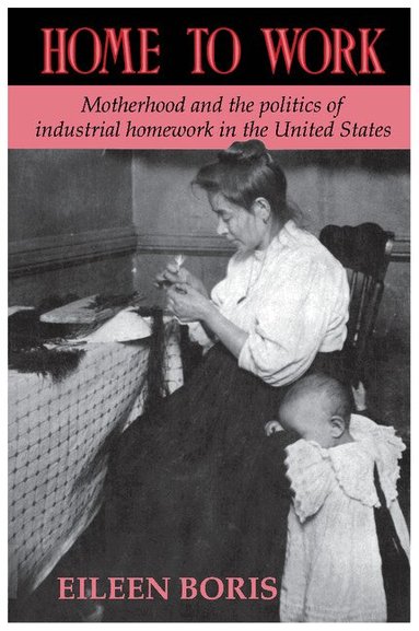 Eileen Boris - Home to Work, Häftad