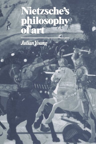 Julian Young - Nietzsche's Philosophy of Art, Häftad