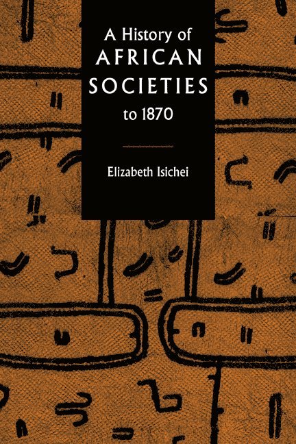 A History of African Societies to 1870 1