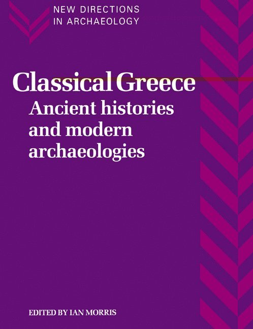 Ian (University of Chicago) Morris, Ian Morris, Francoise Audouze, Cyprian Broodbank - Classical Greece, Häftad