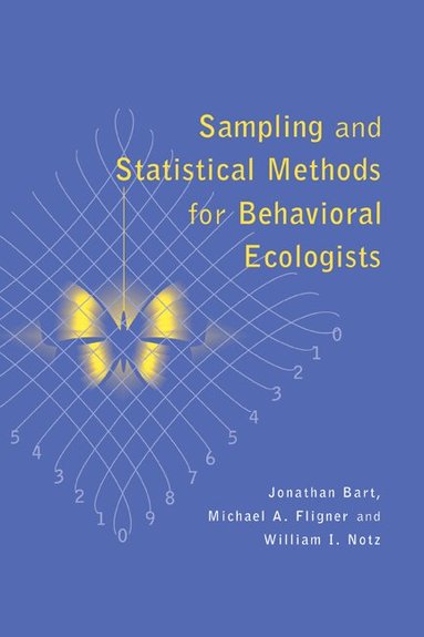 Jonathan Bart, Michael A. Fligner, William I. Notz - Sampling and Statistical Methods for Behavioral Ecologists, Häftad