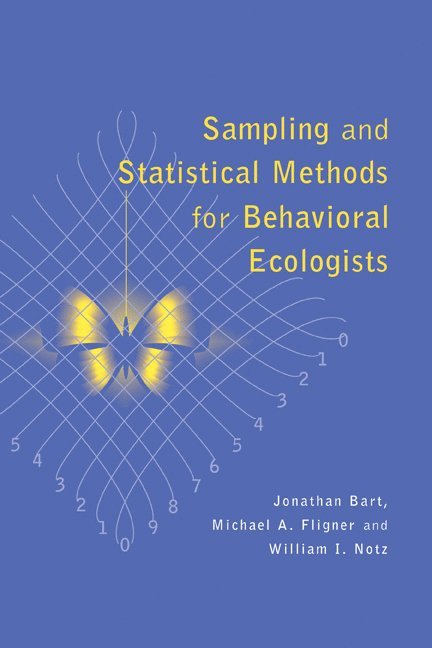 Sampling and Statistical Methods for Behavioral Ecologists 1
