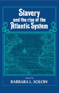 bokomslag Slavery and the Rise of the Atlantic System