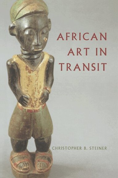 Christopher B. Steiner - African Art in Transit, Häftad