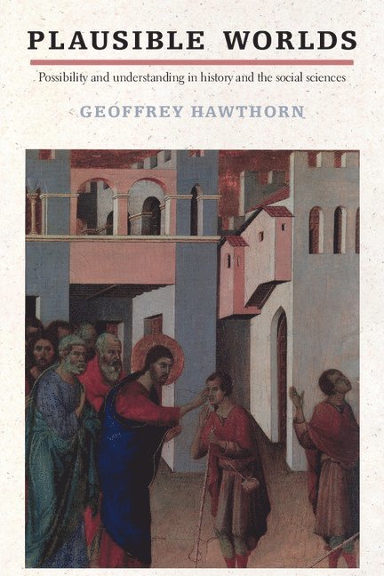 Geoffrey (University of Cambridge) Hawthorn, Geoffrey Hawthorn - Plausible Worlds, Häftad