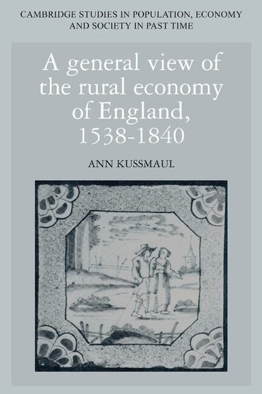 Ann Kussmaul, Richard Smith, Jan De Vries - A General View of the Rural Economy of England, 1538-1840, Häftad