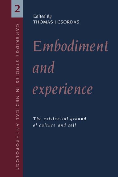 Thomas J. Csordas - Embodiment and Experience, Häftad