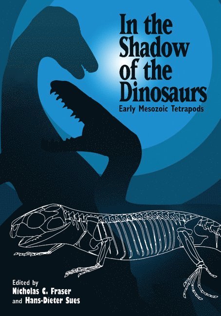 Nicholas C. Fraser, Hans-Dieter Sues, Nicholas C. (Virginia Museum of Natural History) Fraser, Hans-Dieter (Royal Ontario Museum) Sues - In the Shadow of the Dinosaurs, Häftad