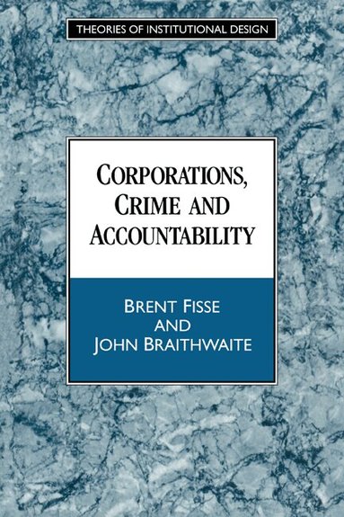 Brent Fisse, John Braithwaite, Robert E. Goodin - Corporations, Crime and Accountability, Häftad