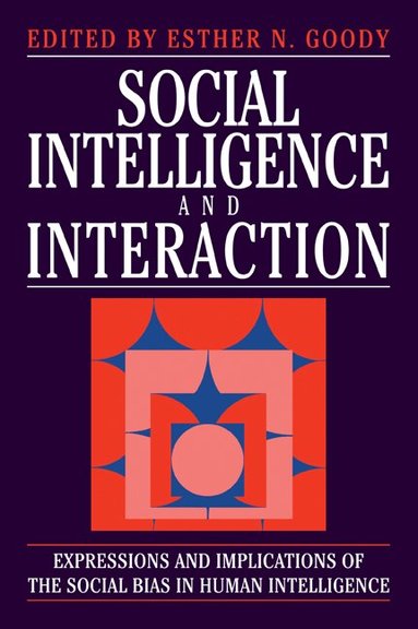 Esther N. Goody - Social Intelligence and Interaction, Häftad