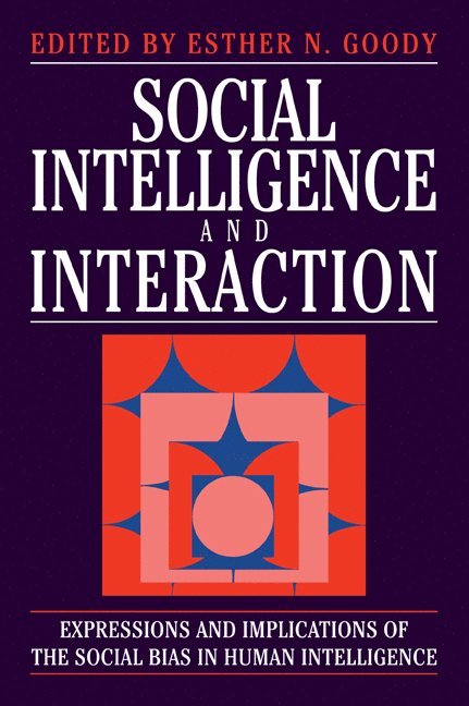 Esther N. (University of Cambridge) Goody, Esther N. Goody - Social Intelligence and Interaction, Häftad