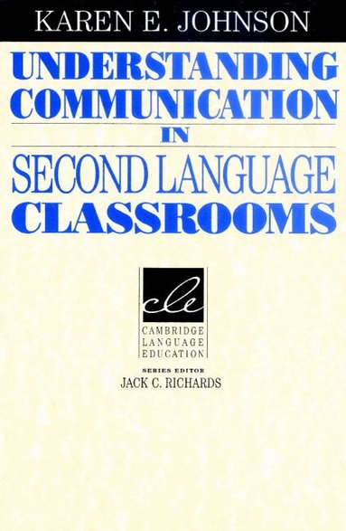 Karen E. Johnson, Christopher J. Pinon - Understanding Communication in Second Language Classrooms, Häftad