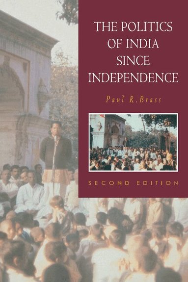 Paul R. Brass, Gordon Johnson, Christopher Alan Bayly - The Politics of India since Independence, Häftad