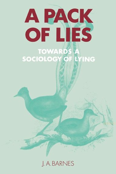 J. A. Barnes, Jack Goody, Geoffrey Hawthorn - A Pack of Lies, Häftad