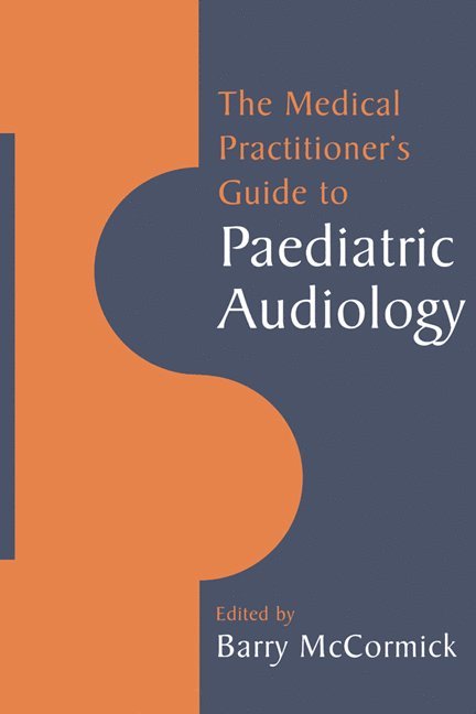 The Medical Practitioner's Guide to Paediatric Audiology 1