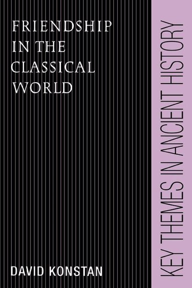 David Konstan, P. A. Cartledge, P. D. A. Garnsey - Friendship in the Classical World, Häftad
