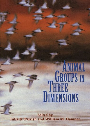 Julia K. Parrish, William M. Hamner - Animal Groups in Three Dimensions, Inbunden