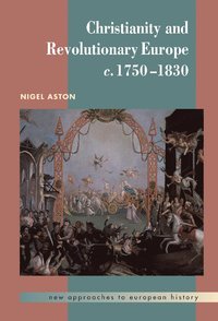 bokomslag Christianity and Revolutionary Europe, 1750-1830