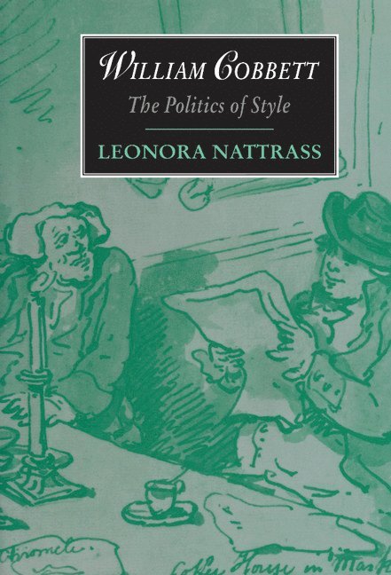 L. Nattrass, Leonora Nattrass, James Chandler - William Cobbett: The Politics of Style, Inbunden