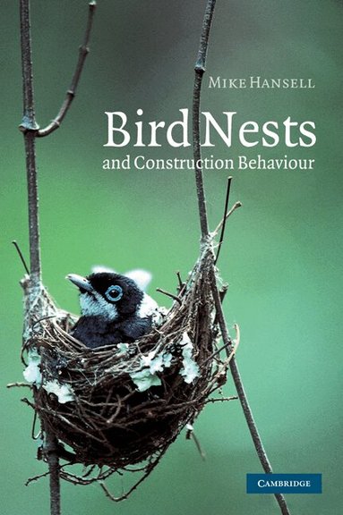 Mike Hansell - Bird Nests and Construction Behaviour, Inbunden