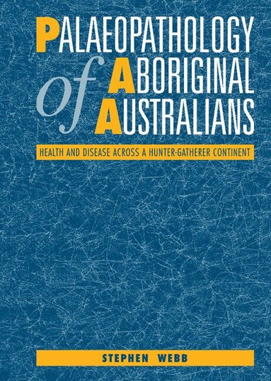 Stephen Webb - Palaeopathology of Aboriginal Australians, Inbunden