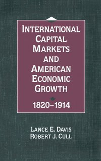 bokomslag International Capital Markets and American Economic Growth, 1820-1914
