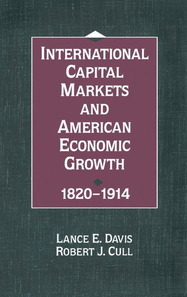 bokomslag International Capital Markets and American Economic Growth, 1820-1914