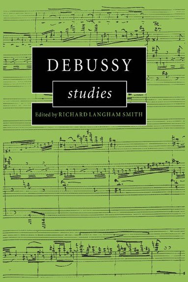 Richard Langham Smith - Debussy Studies, Inbunden