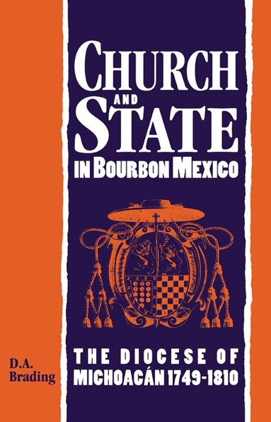 D. A. Brading - Church and State in Bourbon Mexico, Inbunden