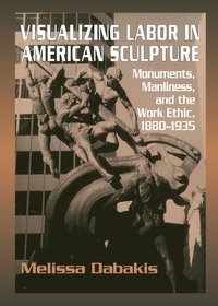 bokomslag Visualizing Labor in American Sculpture