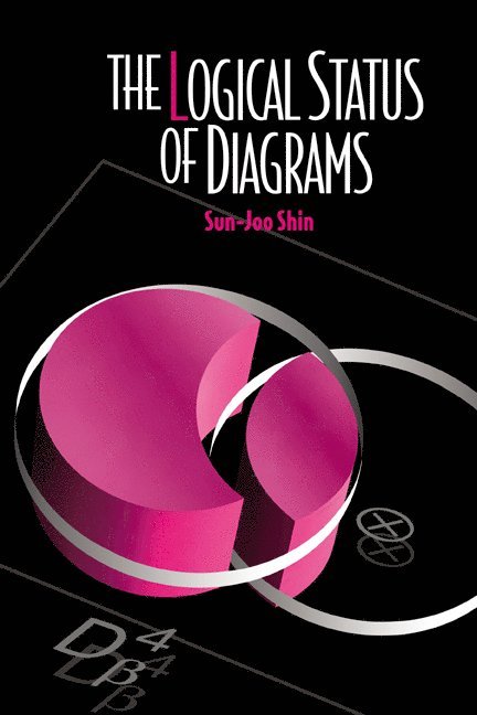 Sun-Joo Shin, Indiana) Shin, Sun-Joo (University of Notre Dame - The Logical Status of Diagrams, Inbunden