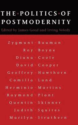 James M. M. Good, Irving Velody - The Politics of Postmodernity, Inbunden