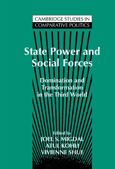 Joel Samuel Migdal, Atul Kohli, Vivienne Shue - State Power and Social Forces, Inbunden