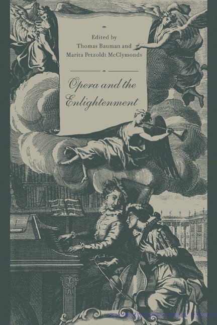 Illinois) Bauman, Thomas (Northwestern University, Marita Petzoldt (University of Virginia) McClymonds, Thomas Bauman, Marita P. McClymonds, Bauman Thomas - Opera and the Enlightenment, Inbunden