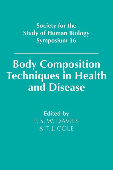P. S. W. (University of Cambridge) Davies, T. J. (University of Cambridge) Cole, Peter S. W. Davies, Tim J. Cole, P. S. W. Davies - Body Composition Techniques in Health and Disease, Inbunden