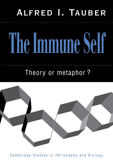 Alfred I. Tauber, Alfred I. (Boston University) Tauber, Wayne Ed Myers, Wayne Ed. Myers, Michael Ruse - Immune Self, Inbunden