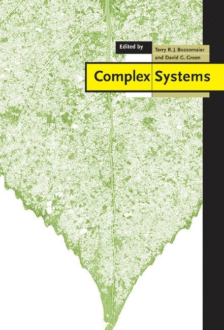 New South Wales) Bossomaier, Terry  R. J. (Charles Sturt University, Bathurst, New South Wales) Green, David G. (Charles Sturt University, Albury, Terry Bossomaier, David G. Green - Complex Systems, Inbunden