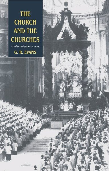 G. R. Evans - The Church and the Churches, Inbunden
