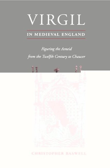 Christopher Baswell, Alastair Minnis - Virgil in Medieval England, Inbunden