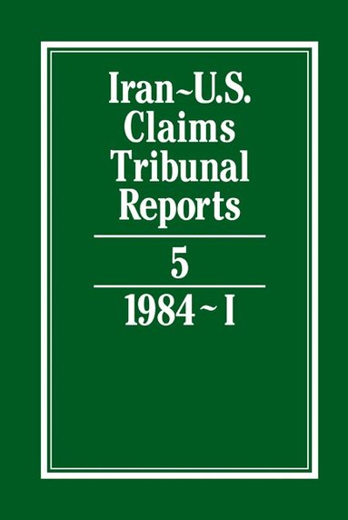 S. R. Pirrie, J. S. Arnold - Iran-U.S. Claims Tribunal Reports: Volume 5, Inbunden