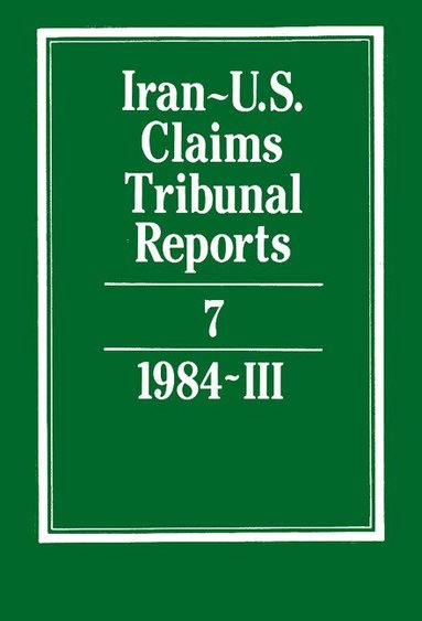 S. R. Pirrie, J. S. Arnold - Iran-U.S. Claims Tribunal Reports: Volume 7, Inbunden