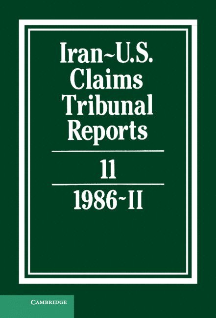 Iran-U.S. Claims Tribunal Reports: Volume 11 1