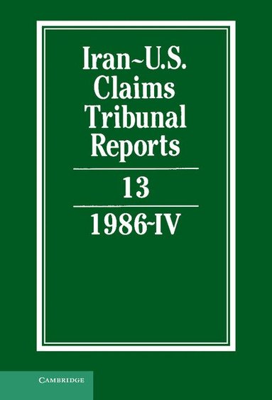 M. E. Macglashan - Iran-U.S. Claims Tribunal Reports: Volume 13, Inbunden