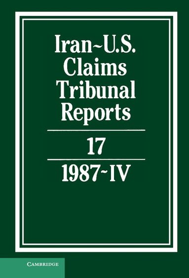 M. E. MacGlashan - Iran-US Claims Tribunal Reports: Volume 17, Inbunden