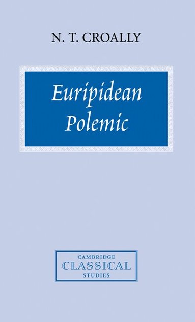 Neil T. Croally, P. E. Easterling - Euripidean Polemic, Inbunden