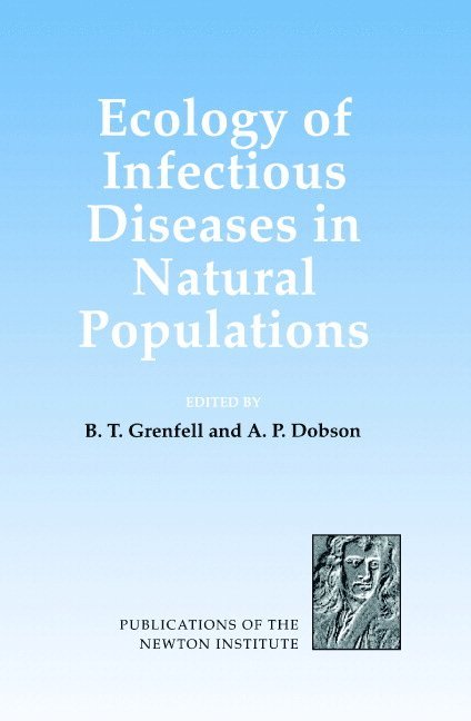 B. T. (University of Cambridge) Grenfell, New Jersey) Dobson, A. P. (Princeton University, Bryan Grenfell, Andrew P. Dobson, H. K. Moffatt - Ecology of Infectious Diseases in Natural Populations, Inbunden